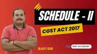 SCHEDULE II OF CGST ACT 2017 | Rafi Sir IDT Guru #CA #CS #CMA #ScheduleII #GST #Taxation