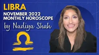 ♎️ Libra November  2022 Astrology Horoscope by Nadiya Shah