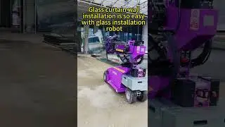 Glass curtain wall installation is so easy with glass installation robot！