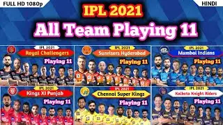 IPL 2021 - All Team Playing 11 |