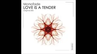 Monofade - Love is a Tender (Original Mix)