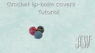 Crochet Lip Balm Cover | Tutorial