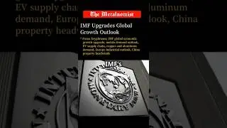 IMF's Global Growth Boost  What It Means for Metals! | The Metalnomist