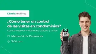 Control de visitas en condominios: M&oacute;dulo de bit&aacute;cora y visitas | 14/12/21 - 3:00PM (MX)