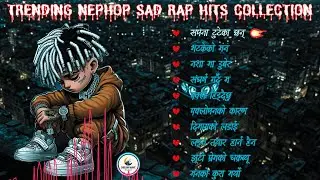 🎧 Trending NepHop Sad Rap Hits Collection | Emotional Nepali Rap Songs