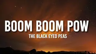 The Black Eyed Peas - Boom Boom Pow (Lyrics) 