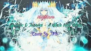 Nightcore[Lirik] - Aladdin & Jasmine - A Whole New World(Cover By J.Fla)