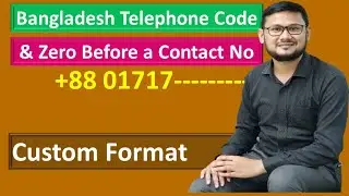 Add Bangladesh Telephone Code and Zero Before a Contact Number| Custom Format