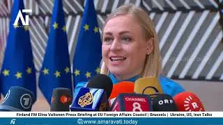 Finland FM Elina Valtonen Press Briefing at EU Foreign Affairs Council |Brussels | Ukraine, US, Iran