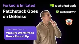 Patchstack Defends It's Brand & Code, Live Preview Button, & More WordPress News for this Week