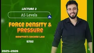 Newton&rsquo;s Second Law Explained | Force, Density & Pressure Lecture 2 | AS-Level Physics 9702