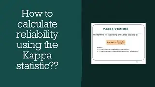 How to calculate reliability (inter-rater) using Kappa statistic??