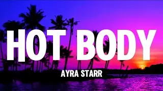 Ayra Starr - Hot Body (Look what hot body can do) [Lyrics]