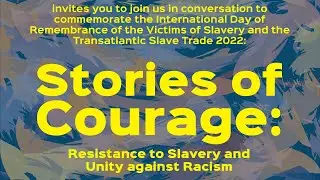 Stories of Courage: Resistance to Slavery and Unity Against Racism