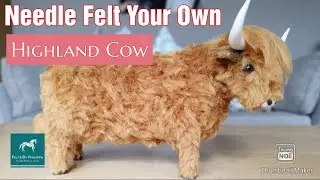 Meet HAZEL | A NEEDLE FELTED Highland Cow | Let Me Show You How To Felt Her | Needle Felted Animals