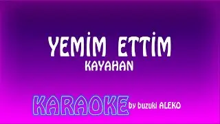 YEMiN ETTiM ♫ KAYAHAN ♫ KARAOKE