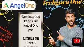 How to add nominee on Angel one by mobile | mobile se nominee add kaise kare | Techguru One