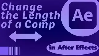 How to Change the Length of a Composition in After Effects