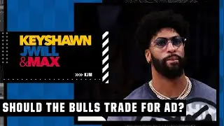 Should the Bulls trade for Anthony Davis? | Keyshawn, JWill and Max