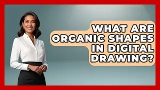What Are Organic Shapes In Digital Drawing? - The Virtual Art Desk