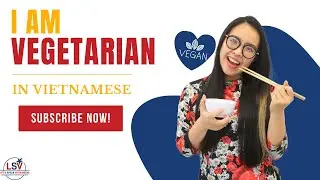 I AM VEGETARIAN | LEARN VIETNAMESE WITH LSV | BEGINNER | DAILY NEEDS