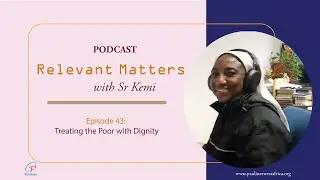 Relevant Matters Episode 43: Treating the Poor with Dignity
