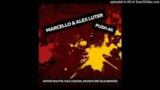 Marcello & Alex Luter - Push 4K (Max Lyazgin, Anton Ishutin Poo Dub Version)