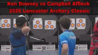 Ken Downey vs Campbell Affleck 2026 Lancaster Archery Classic | Olympic Recurve