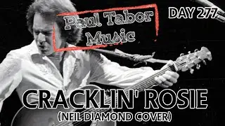 Day 277 - Cracklin' Rosie (Neil Diamond Cover)