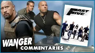 Fast Five - Wanger Commentaries