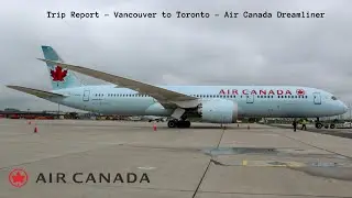 TRIP REPORT | Air Canada - Boeing 787-9 Dreamliner - Vancouver (YVR) to Toronto (YYZ) | Economy
