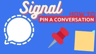 how to pin a conversation on Signal private messaging app | How to use Signal app