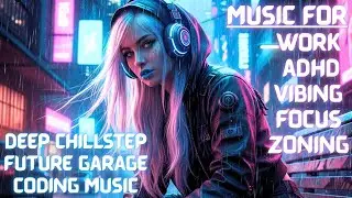 DEEPLY CHILLED - Music for work, Concentration and the ADHD Mind