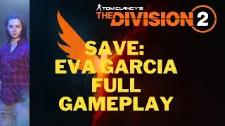 SAVE: Eva Garcia Full Gameplay | Pestilence And Belstone Armory | The Division 2