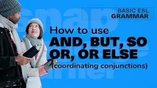 How to use AND, BUT, SO, OR,  and OR ELSE to create more natural sentences