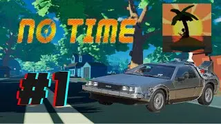 GREATEST TIME TRAVEL GAME EVER!!!! - No Time (PC) - Gameplay Walkthrough Pt 1