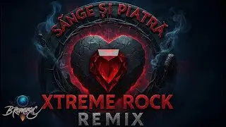 S&acirc;nge și Piatră Blood&Stone(X-Rock Remix) (FEAR THE TRANSYLVANIAN GROOVE!!!!!!🧛⚔️🎸🎶💥(BroMusic Remix)
