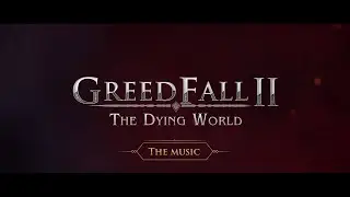 GreedFall II: The Dying World  - Soundtrack Deep Dive with Olivier Derivi&egrave;re | PS5