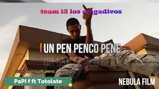 @PapiFOficial - UN PENCO PEN  ( video oficial ) Ft Totolate  By.. nebula filns