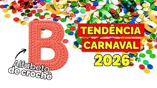 APRENDA A FAZER LETRAS DE CROCHÊ | TENDÊNCIA DE CARNAVAL 2026 | ALFABETO | LETRA B