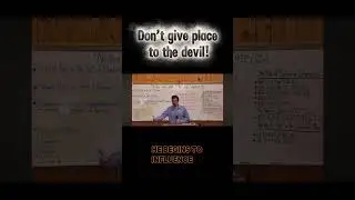 Don&rsquo;t give place to the Devil!
