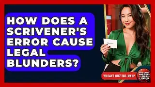 How Does A Scrivener's Error Cause Legal Blunders? - You Cant Make This Law Up