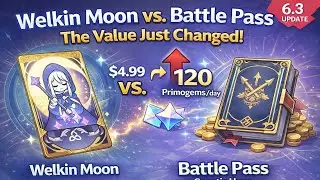 Welkin Moon vs. Battle Pass: The Value Just Changed (6.3 Update)