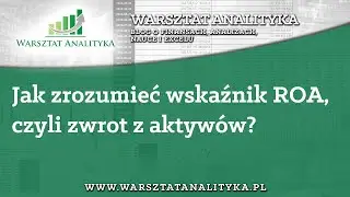 Wskaźnik ROA, czyli zwrot z aktyw&oacute;w