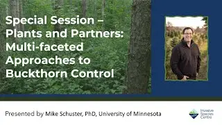 Special Session - Plants and Partners: multi-faceted approaches to controlling buckthorn invasions