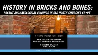 History in Bricks and Bones: Recent Discoveries in Old North Church&rsquo;s Crypt