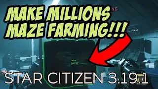 Make Millions Farming Maze! | Star Citizen 3.19.1