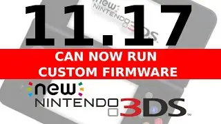 News: 3DS 11.17 Custom Firmware. New Guide.