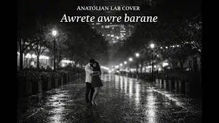 Awrete Awre Barane - Anatolian Lab Cover | AI Cover (Kurdish Music) ( Adnan Dılxwaz )