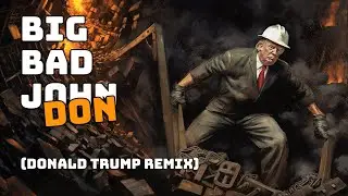 Big Bad Don (Donald Trump / Jimmy Dean 